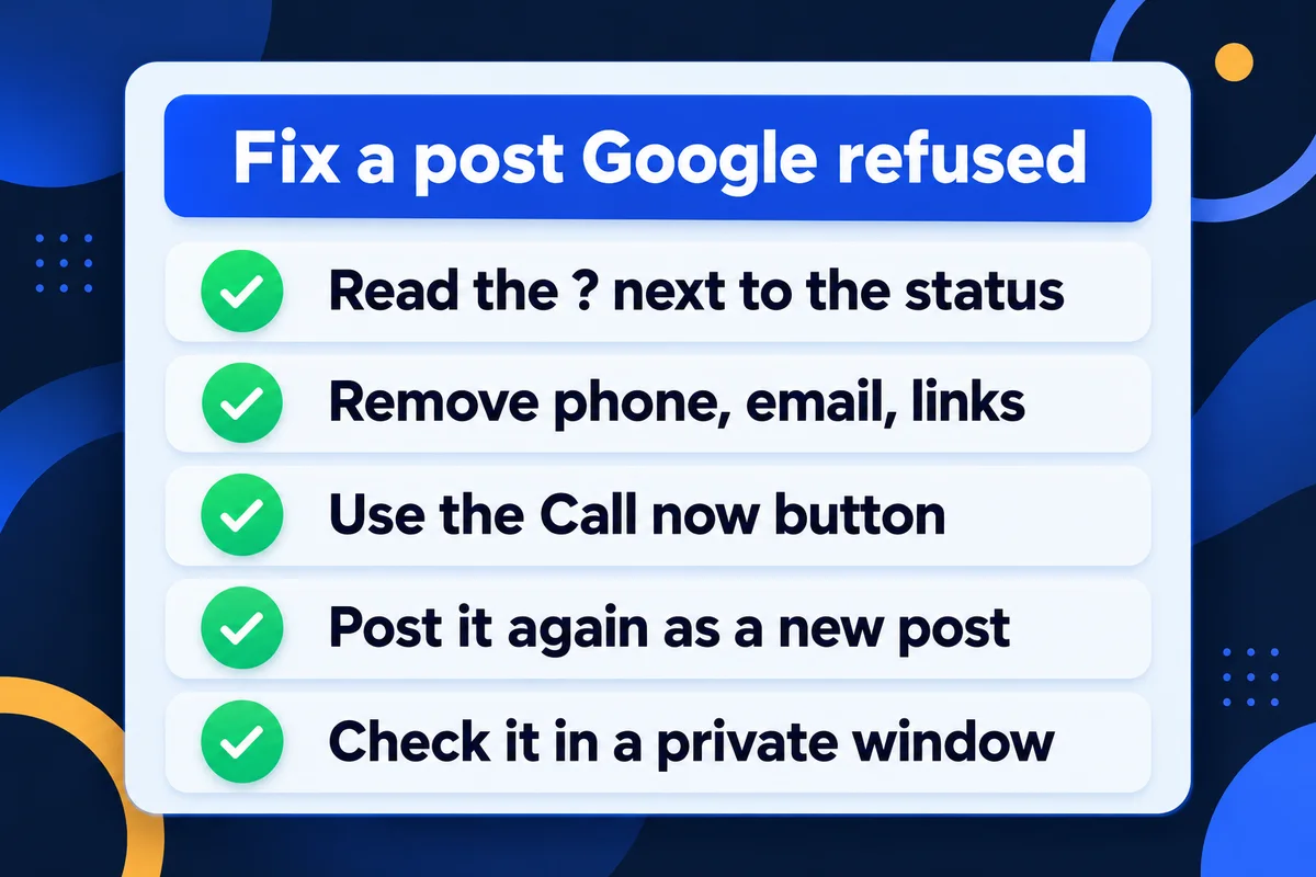 Checklist for fixing a refused Google post: read the question mark, remove contact details, add the Call now button, post again, check it