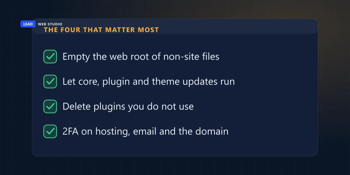 Four highest-value security actions: empty the web root, run updates, delete unused plugins, turn on two-factor