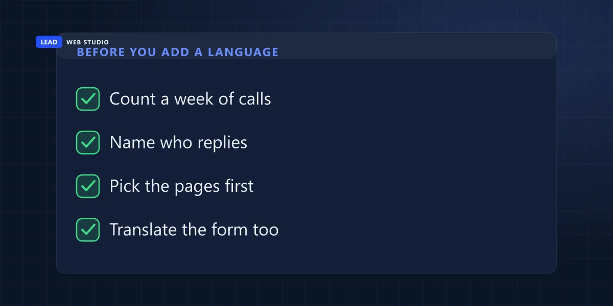 Checklist before adding a language: count a week of calls, name who replies, pick the pages, plan the form