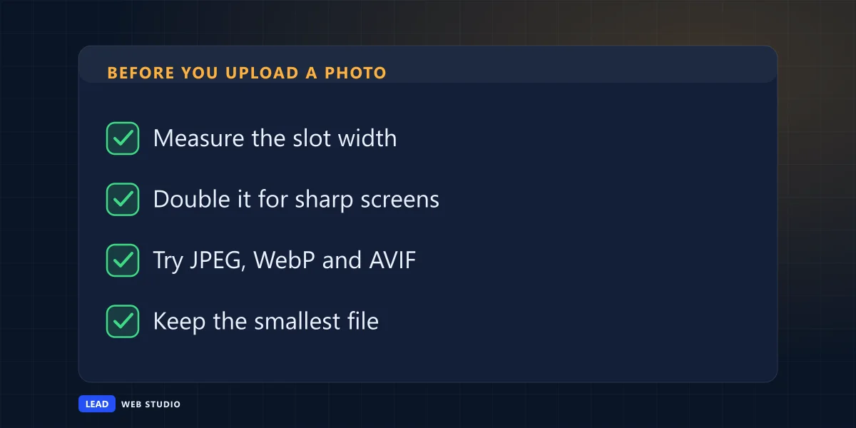 Checklist before uploading a website photo: measure the slot width, double it, try JPEG, WebP and AVIF, keep the smallest file