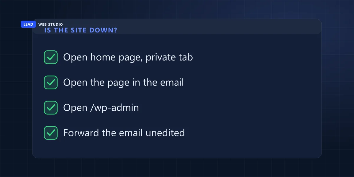 Checklist: open the home page in a private tab, open the page named in the email, open wp-admin, forward the email unedited
